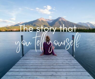 The story that you tell yourself