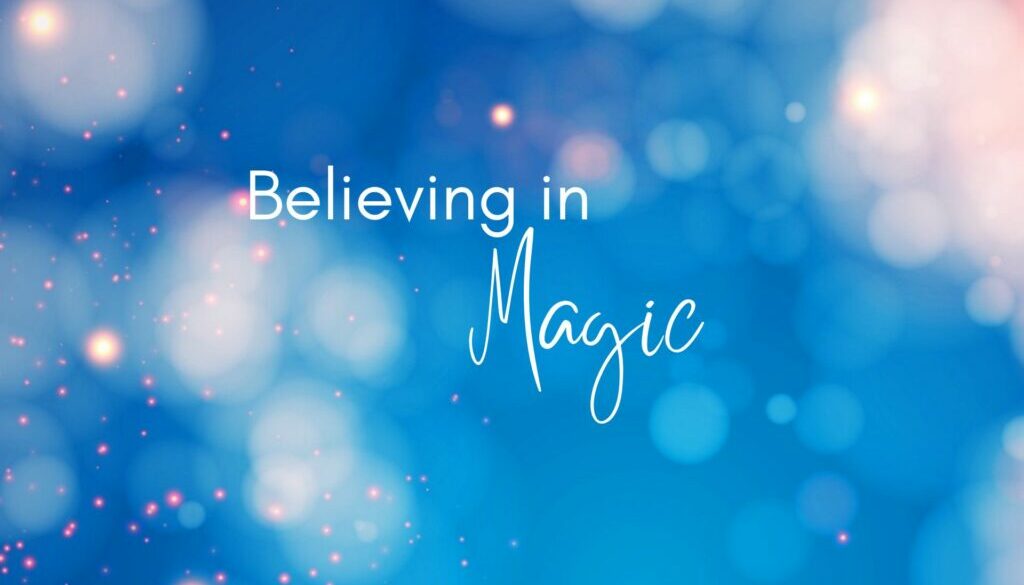Text: Believing in Magic Image: soft light glow on a blue background